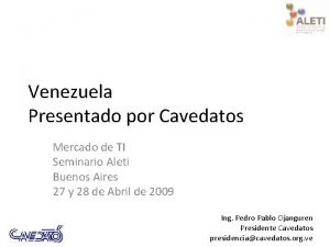 Venezuela Presentado por Cavedatos Mercado de TI Seminario