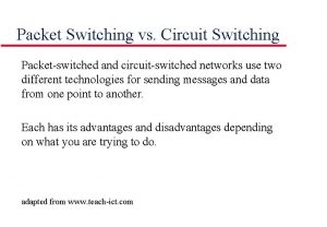 Packet Switching vs Circuit Switching Packetswitched and circuitswitched