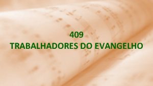 409 TRABALHADORES DO EVANGELHO 1 Trabalhadores do Evangelho