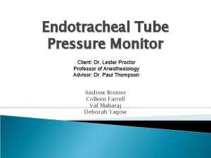 Endotracheal Tube Pressure Monitor Client Dr Lester Proctor