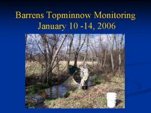 Barrens Topminnow Monitoring January 10 14 2006 Personnel