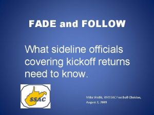 FADE and FOLLOW What sideline officials covering kickoff