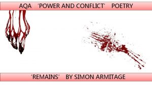 AQA POWER AND CONFLICT POETRY REMAINS BY SIMON