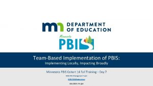 TeamBased Implementation of PBIS Implementing Locally Impacting Broadly