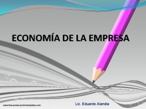 ECONOMA DE LA EMPRESA Lic Eduardo Alandia Qu