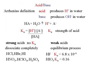 AcidBase Arrhenius definition acid base produces H in