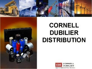 CORNELL DUBILIER DISTRIBUTION CDE DISTRIBUTION CHANNEL TODAY North
