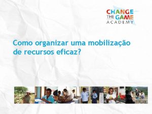 Como organizar uma mobilizao de recursos eficaz Como