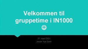 Velkommen til gruppetime i IN 1000 21 mars