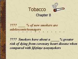 Tobacco Chapter 8 of new smokers are adolescentsteenagers