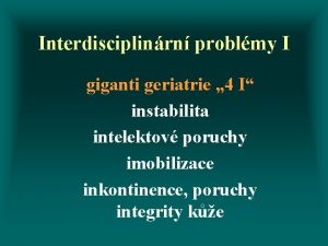 Interdisciplinrn problmy I giganti geriatrie 4 I instabilita