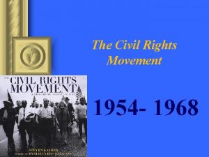 The Civil Rights Movement 1954 1968 l In