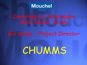 Cambridge to Huntingdon MultiModal Study Bill Wyley Project