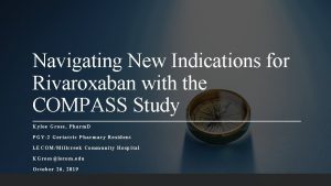 Navigating New Indications for Rivaroxaban with the COMPASS