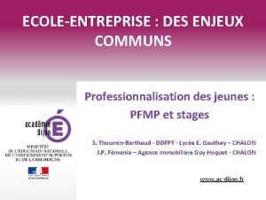 ECOLEENTREPRISE DES ENJEUX COMMUNS Professionnalisation des jeunes PFMP