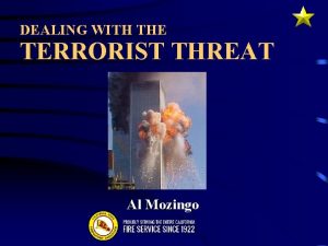 DEALING WITH THE TERRORIST THREAT Al Mozingo Dealing