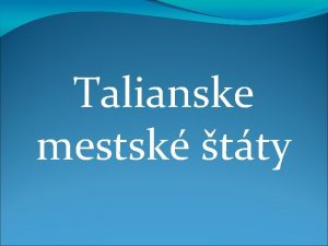 Talianske mestsk tty Vznikali od 12 stor ako