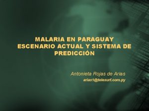 MALARIA EN PARAGUAY ESCENARIO ACTUAL Y SISTEMA DE