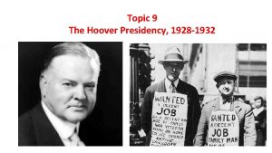 Topic 9 The Hoover Presidency 1928 1932 Great