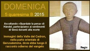 DOMENICA 5 quaresima B 2015 Ascoltando Guardate la