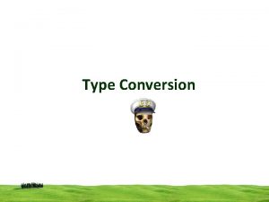 Type Conversion Type Conversion C provides two methods