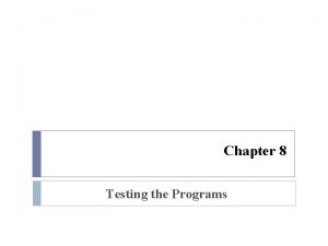 Chapter 8 Testing the Programs Integration Testing Combine
