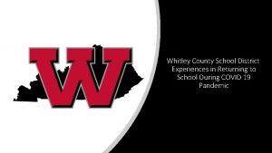 Whitley County School District Experiences in Returning to