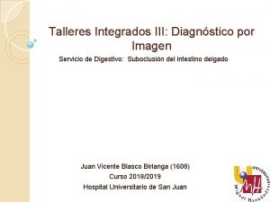 Talleres Integrados III Diagnstico por Imagen Servicio de