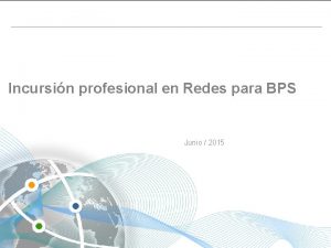 Incursin profesional en Redes para BPS Junio 2015