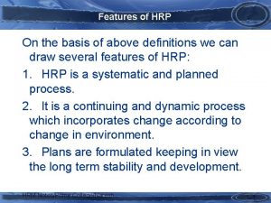 Features of HRP On the basis of above