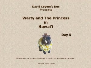 David Coyotes Den Presents Warty and The Princess