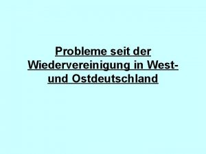 Probleme seit der Wiedervereinigung in Westund Ostdeutschland Arbeitslosigkeit