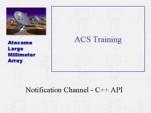 Atacama Large Millimeter Array ACS Training Notification Channel