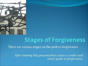 Stages of Forgiveness There are various stages on