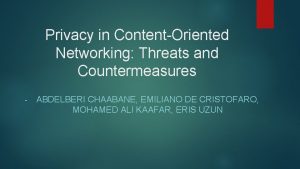 Privacy in ContentOriented Networking Threats and Countermeasures ABDELBERI