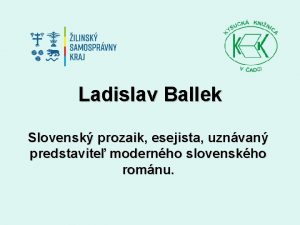 Ladislav Ballek Slovensk prozaik esejista uznvan predstavite modernho