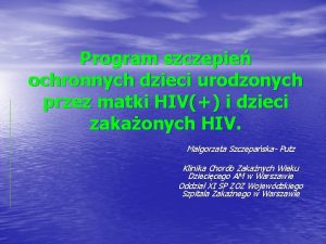 Program szczepie ochronnych dzieci urodzonych przez matki HIV