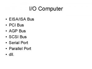 IO Computer EISAISA Bus PCI Bus AGP Bus
