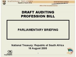 DRAFT AUDITING PROFESSION BILL PARLIAMENTARY BRIEFING National Treasury