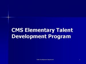 CMS Elementary Talent Development Program Talent Development Department