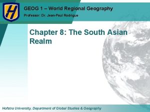 GEOG 1 World Regional Geography Professor Dr JeanPaul