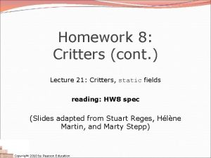 Homework 8 Critters cont Lecture 21 Critters static