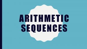 ARITHMETIC SEQUENCES IDENTIFYING IF A SEQUENCE IS ARITHMETIC