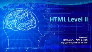 HTML Level II Session V HTML 5 APIs