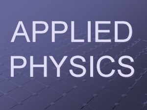APPLIED PHYSICS Text Books Book 1 Applied Physics APPLIED PHYSICS Text Books Book 1 Applied Physics