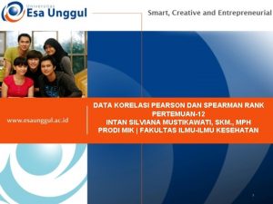 DATA KORELASI PEARSON DAN SPEARMAN RANK PERTEMUAN12 INTAN