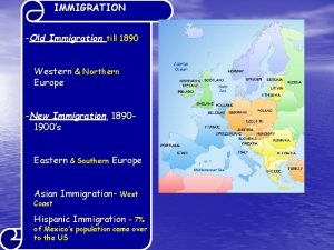 IMMIGRATION Old Immigration till 1890 Western Northern Europe