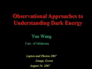 Observational Approaches to Understanding Dark Energy Yun Wang