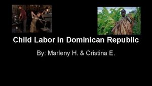 Child Labor in Dominican Republic By Marleny H