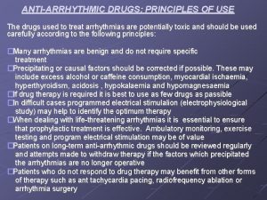 ANTIARRHYTHMIC DRUGS PRINCIPLES OF USE The drugs used